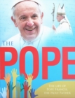 Image for The Pope : The Life of Pope Francis, the Holy Father