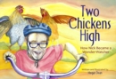 Image for Two Chickens High : How Nick Became a Wonder-Watcher