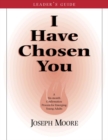 Image for I Have Chosen You-Leader&#39;s Guide : A Six Month Confirmation Program for Emerging Young Adults