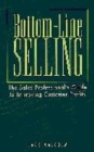 Image for Bottom-line selling  : the sales professional&#39;s guide to improving customer profits