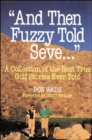 Image for And then Fuzzy told Seve  : a collection of the best true golf stories ever told