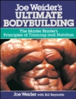 Image for Joe Weider&#39;s ultimate bodybuilding  : the master blaster&#39;s principles of training and nutrition
