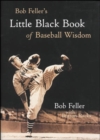 Image for Bob Feller&#39;s Little Black Book of Baseball Wisdom