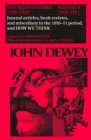 Image for The Collected Works of John Dewey v. 6; 1910-1911, Journal Articles, Book Reviews, Miscellany in the 1910-1911 Period, and How We Think : The Middle Works, 1899-1924