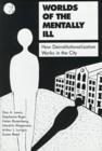 Image for Worlds of the Mentally Ill : How Deinstitutionalization Works in the City