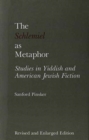 Image for The Schlemiel as Metaphor : Studies in Yiddish and American Jewish Fiction