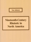 Image for Nineteenth-Century Rhetoric in North America : Nan Johnson