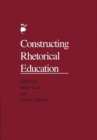 Image for Constructing Rhetorical Education : [Papers, 1988] / Ed. by Marie Secor.