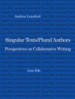 Image for Singular Texts/Plural Authors : Perspectives on Collaborative Writing