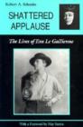 Image for Shattered Applause : The Lives of Eva Le Gallienne