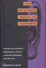 Image for The Epistemic Music of Rhetoric : Toward the Temporal Dimension of Affect in Reader Response and Writing