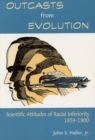 Image for Outcasts from Evolution : Scientific Attitudes of Racial Inferiority, 1859 - 1900
