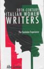 Image for Twentieth-Century Italian Women Writers : The Feminine Experience