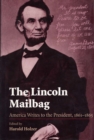 Image for The Lincoln Mailbag : America Writes to the President, 1861-65
