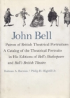 Image for John Bell, Patron of British Theatrical Portraiture : Catalog of the Theatrical Portraits in His Editions of &quot;Bell&#39;s Shakespeare&quot; and &quot;Bell&#39;s British Theatre&quot;