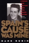 Image for Spain&#39;s Cause Was Mine : A Memoir of an American Medic in the Spanish Civil War