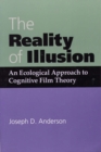 Image for The reality of illusion  : an ecological approach to cognitive film theory