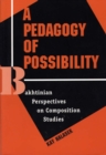 Image for A Pedagogy of Possibility : Bakhtinian Perspectives on Composition Studies