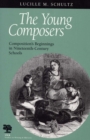 Image for The Young Composers : Composition&#39;s Beginnings in Nineteenth-century Schools