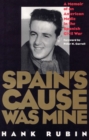 Image for Spain&#39;s Cause was Mine : A Memoir of an American Medic in the Spanish War