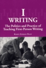Image for I-writing : The Politics and Practice of Teaching First-person Writing