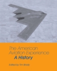 Image for The American Aviation Experience : A History