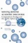 Image for Moving beyond academic discourse  : composition studies and the public sphere