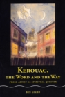 Image for Kerouac, the Word and the Way : Prose Artist as Spritual Quester