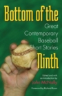 Image for Bottom of the Ninth : Great Contemporary Baseball Short Stories