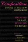 Image for Composition Studies in the Millennium : Rereading the Past, Rewriting the Future