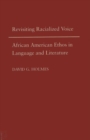 Image for Revisiting racialized voice  : African American ethos in language and literature