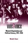 Image for Vote and voice  : women&#39;s organizations and political literacy, 1915-1930