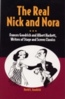 Image for The real Nick and Nora  : Frances Goodrich and Albert Hackett, writers of stage and screen classics