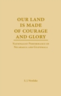 Image for Our Land is Made of Courage and Glory