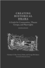 Image for Creating historical drama  : a guide for communities, theatre groups, and playwrights