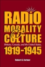 Image for Radio, morality, and culture  : Britain, Canada, and the United States, 1919-1945