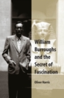 Image for William Burroughs and the Secret of Fascination