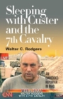 Image for Sleeping with Custer and the 7th Cavalry