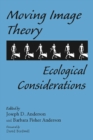 Image for Moving Image Theory : Ecological Considerations