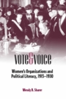 Image for Vote and Voice : Women&#39;s Organizations and Political Literacy, 1915-1930