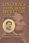 Image for Lincoln&#39;s White House secretary  : the adventurous life of William O. Stoddard