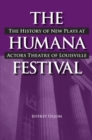 Image for The Humana Festival  : the history of new plays at Actors Theatre of Louisville