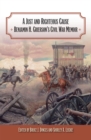 Image for A just and righteous cause  : Benjamin H. Grierson&#39;s Civil War memoir