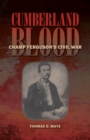 Image for Cumberland blood  : Champ Ferguson&#39;s Civil War