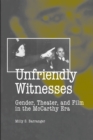 Image for Unfriendly witnesses  : gender, theater, and film in the McCarthy era