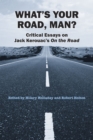 Image for What&#39;s your road, man?  : critical essays on Jack Kerouac&#39;s &#39;On the road&#39;