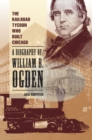 Image for The Railroad Tycoon Who Built Chicago : A Biography of William B. Ogden