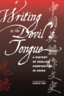 Image for Writing in the devil&#39;s tongue  : a history of English composition in China