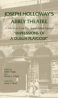 Image for Joseph Holloway&#39;s Abbey Theatre : A Selection from His Unpublished Journal &quot;&quot;Impressions of a Dublin Playgoer