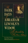 Image for The Dark Days of Abraham Lincoln&#39;s Widow, as Revealed by Her Own Letters